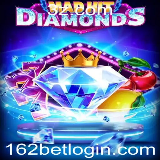 MadHitDiamonds: Descubra o Universo Vibrante e as Regras de Jogo em 162bet